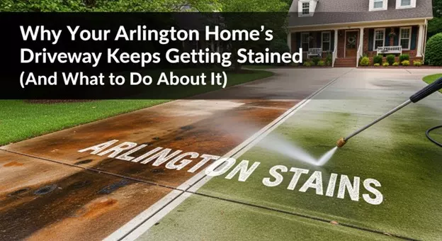 why does my driveway keep getting stained Arlington TX
